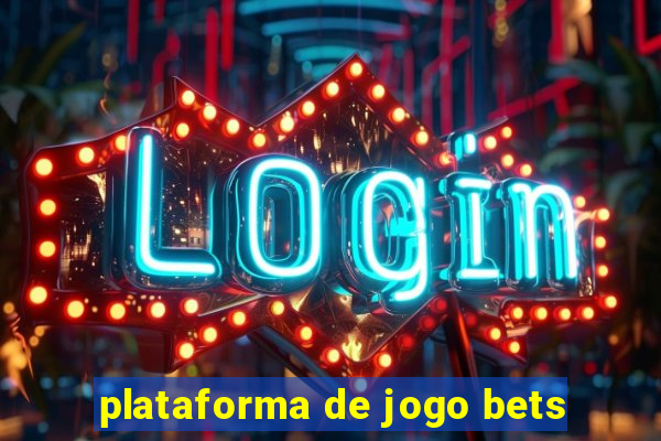 plataforma de jogo bets